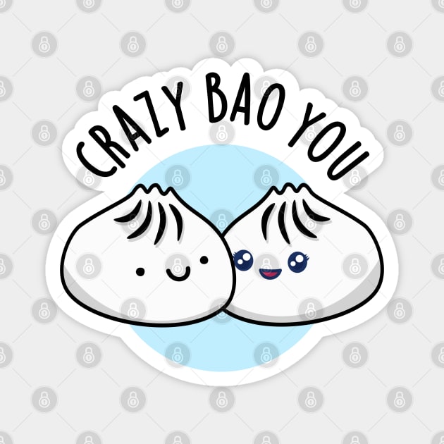 Crazy Bao You Cute Dimsum Pun Magnet by punnybone