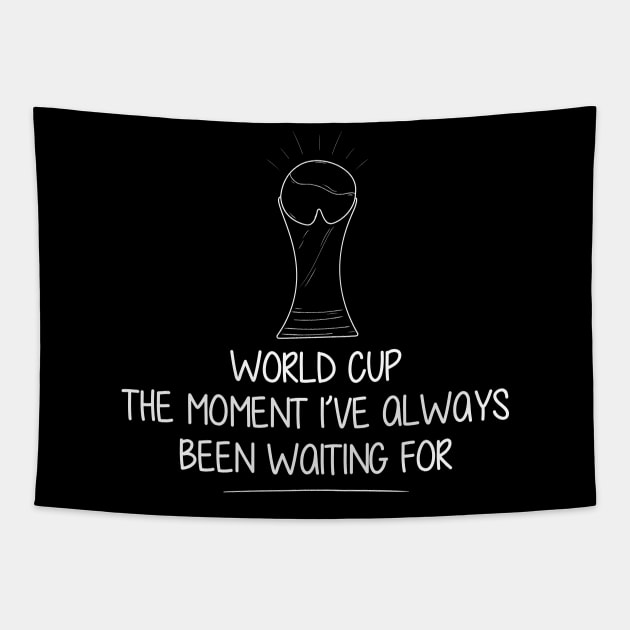 world cup the moment always been waiting for Tapestry by perfunctory