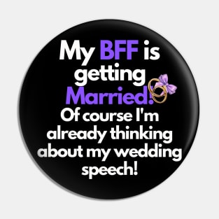 My BFF is getting married, wedding speech Pin