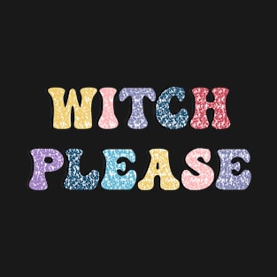 Witch please T-Shirt