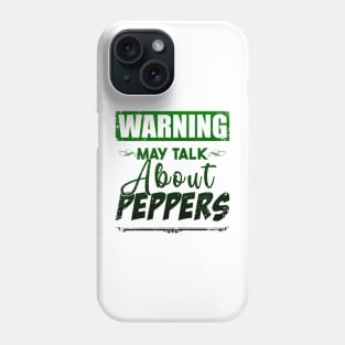 Warning May Talk About Peppers Phone Case