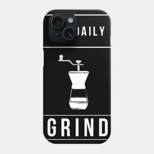 The daily grind Phone Case