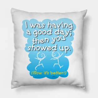 Good Day-Better Pillow