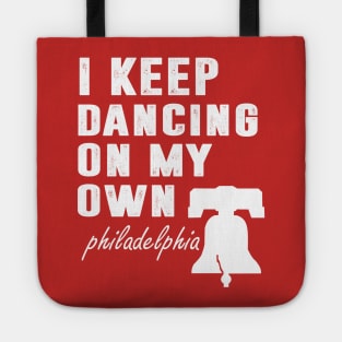 I Keep Dancing On My Own Philidelphia Philly Anthem Tote