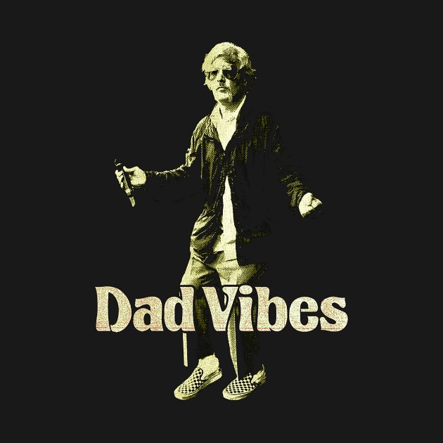 Dad Vibes by ADelletEverything