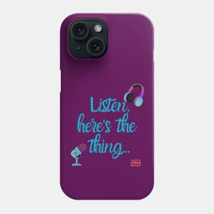 Listen, here's the thing... Phone Case