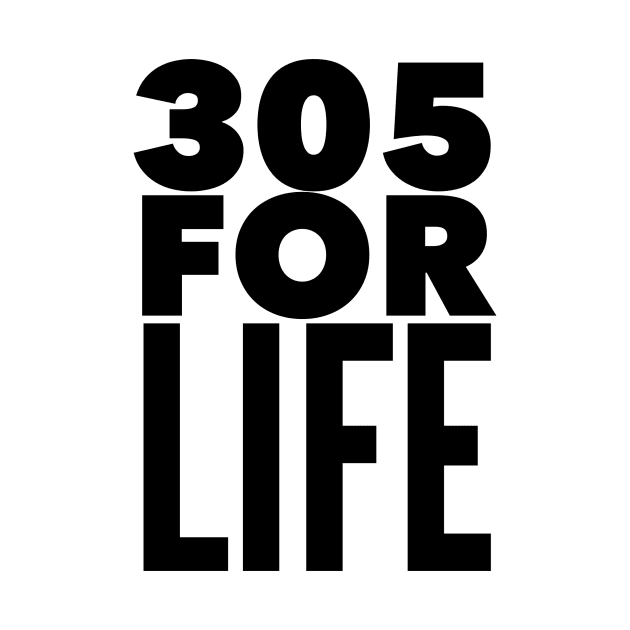 305 For Life by MessageOnApparel