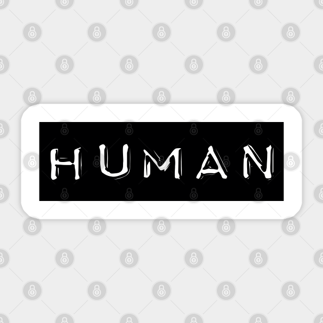 Human Label - Human - Sticker | TeePublic