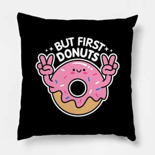 But First Donuts Pillow