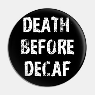 Death Before Decaf Coffee Always Black Pin