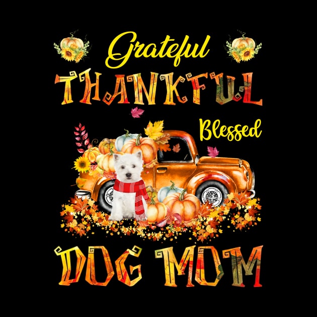 West Highland White Terrier Pumpkin Thankful Grateful Blessed Dog Mom by Benko Clarence