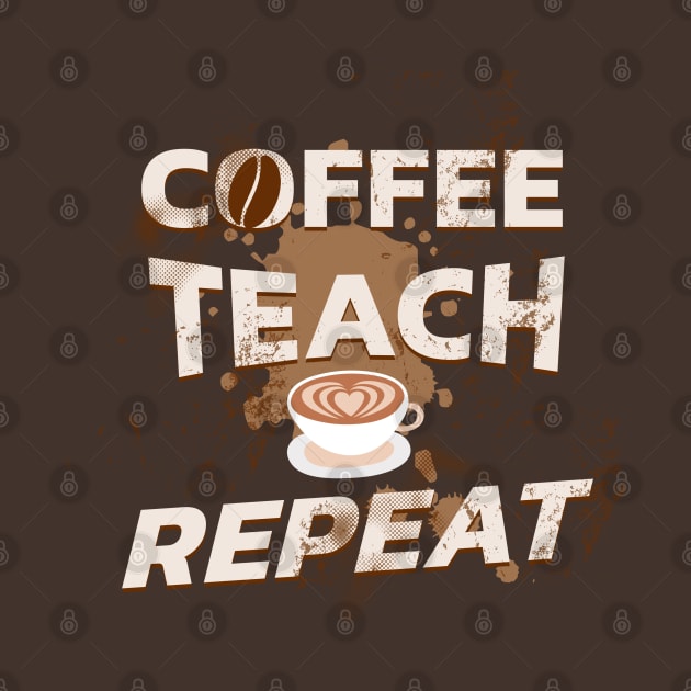 Coffee teach repeat by Polynesian Vibes