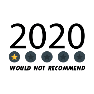 Would Not Recommend 2020,One Star ,Very Bad T-Shirt