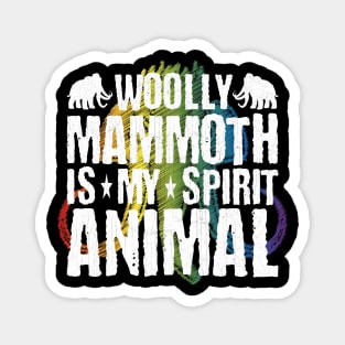 Woolly Mammoth Is My Spirit Animal Magnet