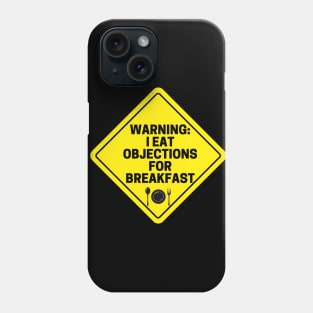 Warning: I eat objections for Breakfast Phone Case