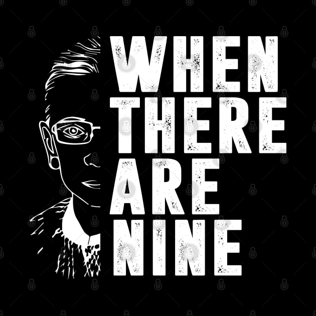 When There Are Nine Shirt Ruth Bader Ginsburg RBG Feminist by silvercoin