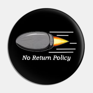 No Return Policy Pin