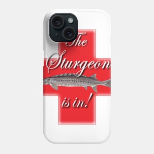 The Sturgeon Is In Phone Case