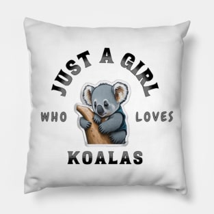 Just A Girl Who Loves Koalas Shirt Pillow