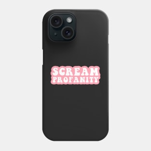 Scream Profanity Phone Case