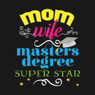 Funny mom wife masters degree super star T-Shirt