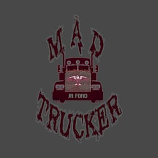 "Mad Trucker" JR Ford Design T-Shirt