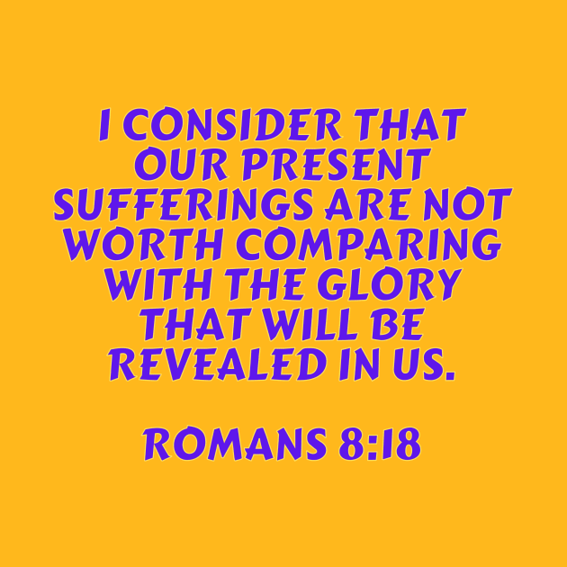 Bible Verse Romans 8:18 by Prayingwarrior