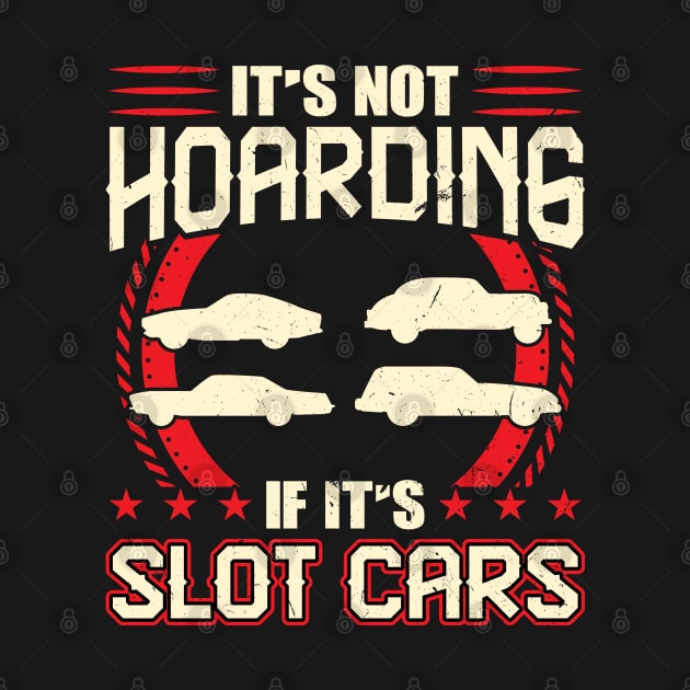 It's Not Hoarding If It's Slot Cars by Peco-Designs