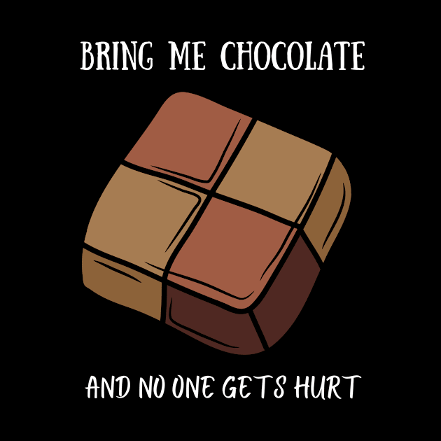 Bring Me Chocolate And No One Gets Hurt, Chocoholic gift by AM95