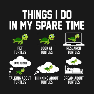 Things i do in my spare time Turtle Lover Funny T-Shirt