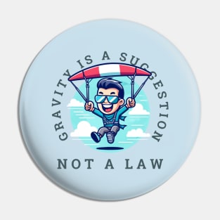 Gravity is a suggestion, not a law-For gliding lovers Pin