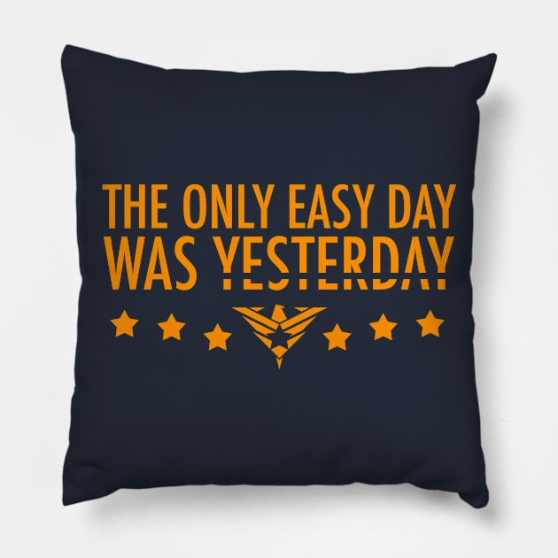 The Only Easy Day Was Yesterday Pillow by SOCOMREMASTERED