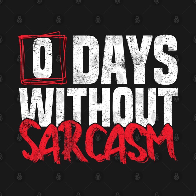 0 Days Without sarcasm Funny joke by greatnessprint