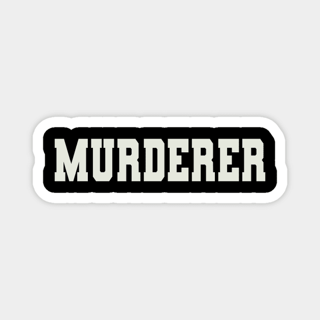 Murderer Word Magnet by Shirts with Words & Stuff