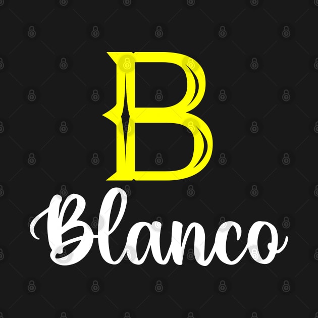 I'm A Blanco ,Blanco Surname, Blanco Second Name by overviewtru