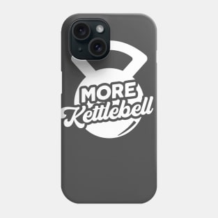 More Kettlebell Weightlifting Physical Fitness Pun Phone Case