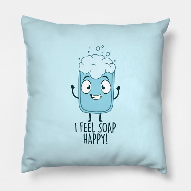 I Feel Soap Happy! Pillow by NotSoGoodStudio