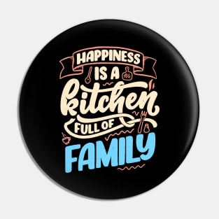 Happiness Is A Kitchen Full Of Family Pin