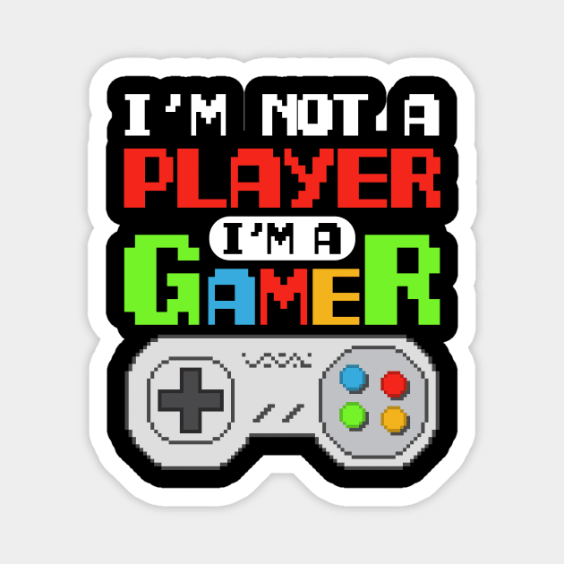 I'm Not A Player I'm A Gamer Magnet by Aratack Kinder