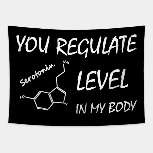 You Regulate Serotonin Level in my Body Tapestry