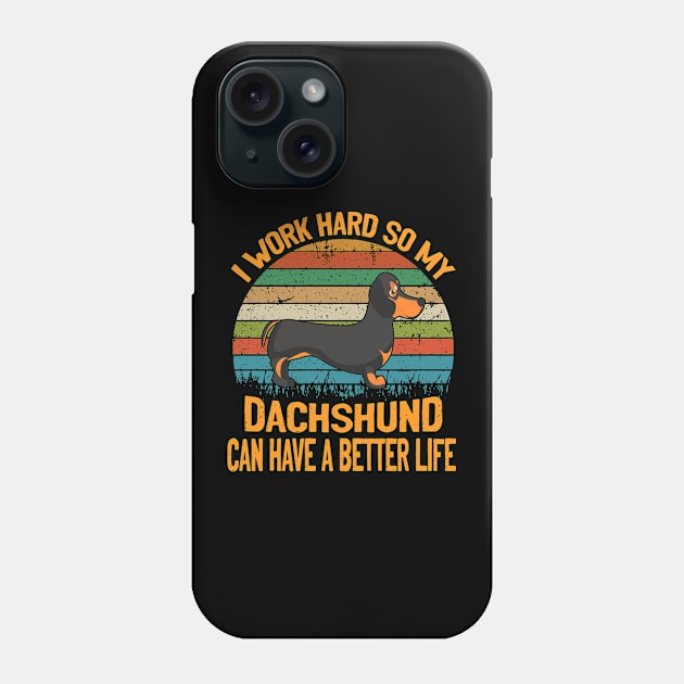 I Work Hard So My Dachshund Can Have A Better Life Vintage Phone Case by Adeliac