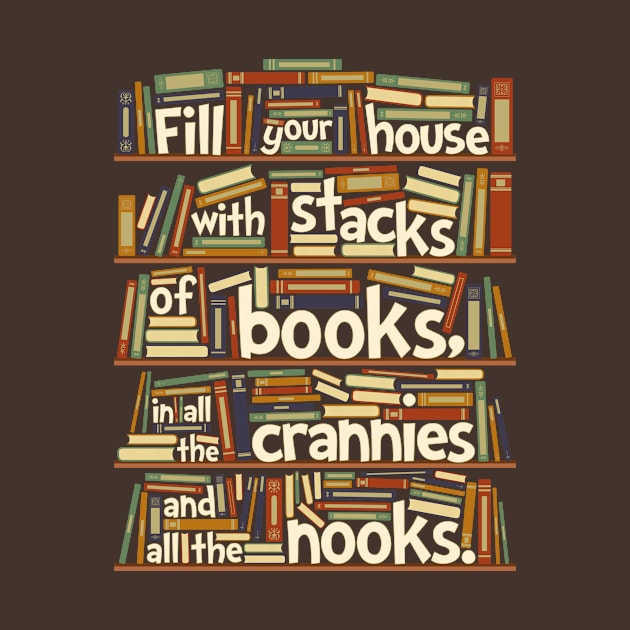 Fill your house with lots of books, in all the crannies and all the nooks by renduh