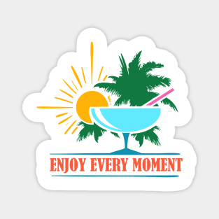 Enjoy every Moment Magnet