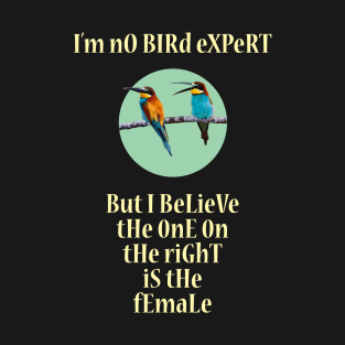 I'm No Bird Expert T-Shirt