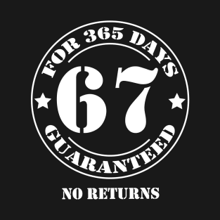 Birthday 67 for 365 Days Guaranteed T-Shirt