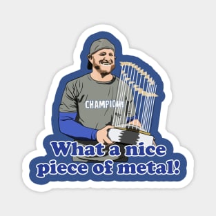 Max Muncy What A Nice Piece of Metal Magnet