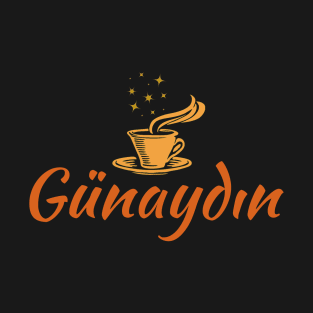 Günaydın | Good morning turkish| turkish morning coffee T-Shirt