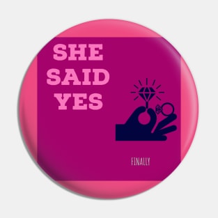 SHE SAID YES! Pin