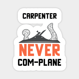 Carpenter never complane, hand plane, woodworking gift, hand tools, carpentry, hand plane, stanley no4, hand woodworker, traditional carpenter Magnet