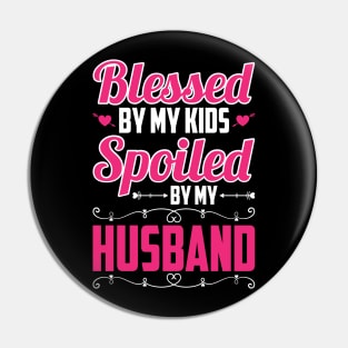 Blessed Mom Spoiled Wife Mother's Day Pin